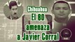 El 80, del Cártel de la Línea, amenaza a Javier Corral: 