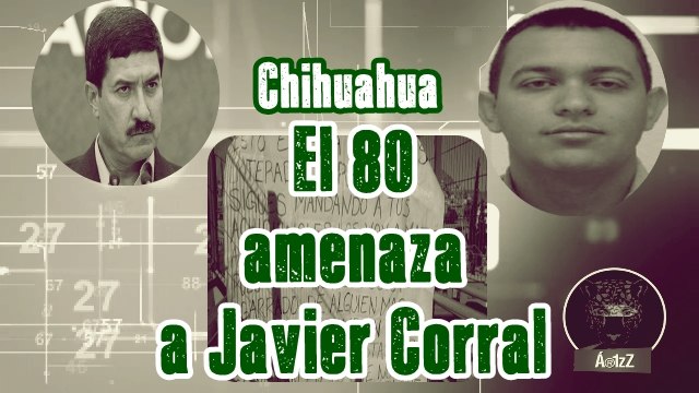El 80, del Cártel de la Línea, amenaza a Javier Corral: Querías guerra, pues ya la tienes