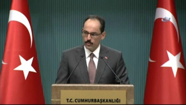 Cumhurbaşkanlığı Sözcüsü İbrahim Kalın: (Fırat Kalkanı Harekatı) Başından Beri Hedefimiz...