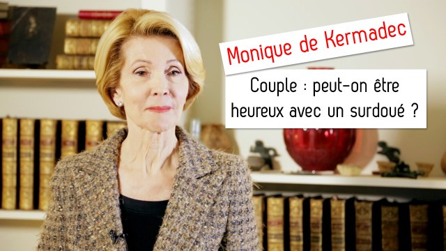 Couple : peut-on être heureux avec un surdoué ? - Monique de Kermadec