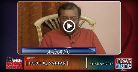 10pm with Nadia Mirza || Farooq Sattar || 31-March-2017