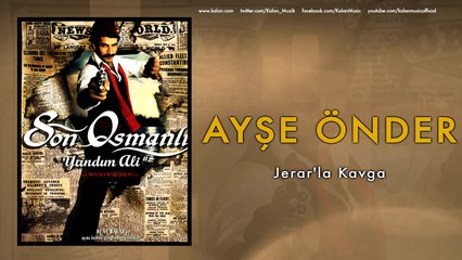 Ayşe Önder - Jerar'la Kavga [ Son Osmanlı "Yandım Ali" © 2007 Kalan Müzik ]