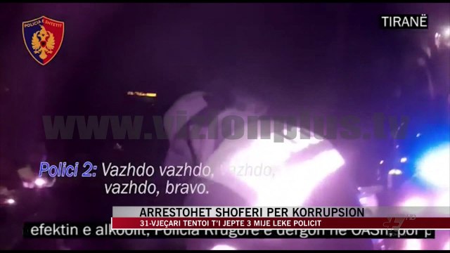Arrestohet shoferi për korrupsion - News, Lajme - Vizion Plus