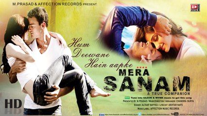 MERA SANAM Hum Deewane Hain Aapke Latest hindi songs 2017 New Bollywood Love Song