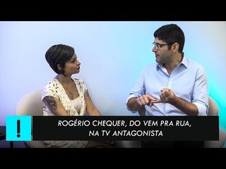 Tem manifestação domingo! Rogério Chequer, do Vem Pra Rua, na TV Antagonista
