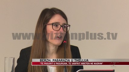 Berzh: Pabarazia u thellua - News, Lajme - Vizion Plus