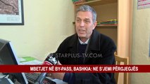 MBETJET NË BY-PASS, BASHKIA: NE S’JEMI PËRGJEGJËS