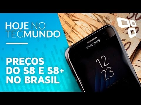 Preços do S8 e S8+ no Brasil - Hoje no TecMundo
