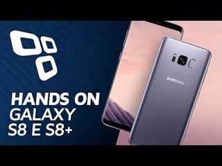 Galaxy S8 e S8 Plus [Hands-On] - TecMundo