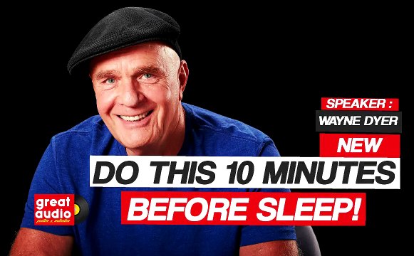 New ** Dr. Wayne Dyer 2017- DO THIS 10 MINUTES BEFORE SLEEP ( Dr. Wayne Dyer )