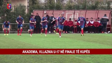 AKADEMIA, VLLAZNIA U-17 NE FINALE TE KUPES