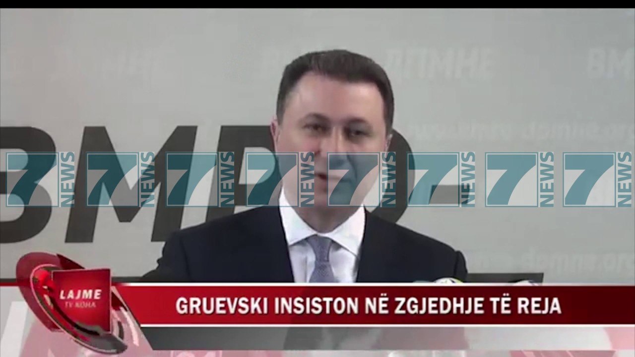 NIKOLLA GRUEVSKI KERKON ZGJEDHJE TE REJA, BDI DHE LSDM VIJOJNE BISEDIMET - News, Lajme - Kanali 7