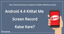 How to record android mobile screen specially android 4.4 kitkat and jellybean