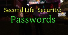 Second Life Security Part1 Passwords