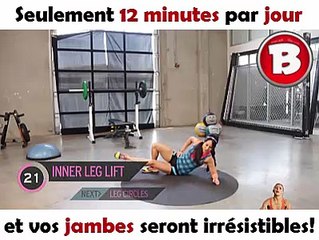 Seulement 12 minutes par jour et vos jambes seront irrésistibles!