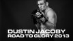 Dustin Jacoby - Road to GLORY 2013