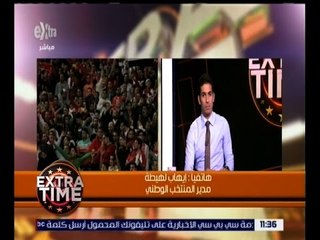 اكسترا تايم | إيهاب لهيطة : منتخب مصر يعسكر في يناير قبل أمم الجابون