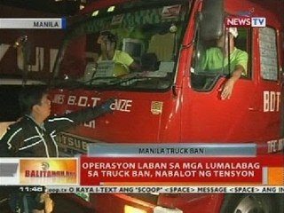 BT: Operasyon laban sa mga lumalabag sa truck ban, nabalot ng tensyon