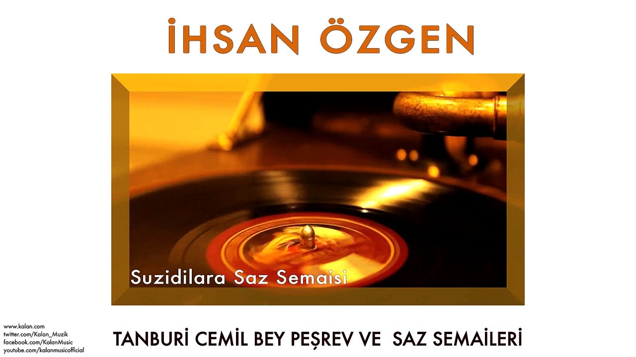İhsan Özgen - Suzidilara Saz Semaisi [ © 2013 Kalan Müzik ]