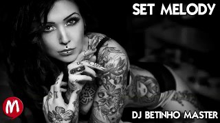 SET 2017 MELODY DJ BETINHO MASTER