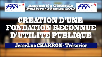 10 -  FFA - AG2017 Poitiers - CREATION D'UNE FONDATION D'UTILITE PUBLIQUE
