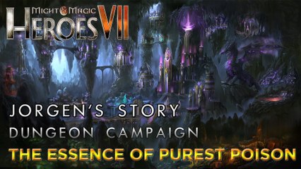 Heroes VII - Jorgen's Story - Dungeon Campaign - Mission 3: The Essence of Purest Poison