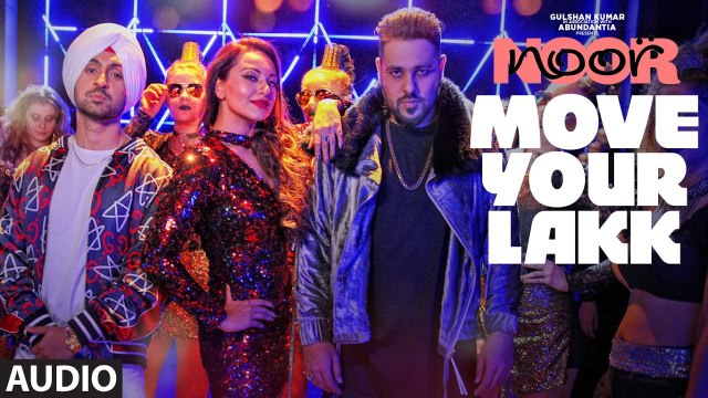 Move Your Lakk Full Audio Song Noor 2017 Sonakshi Sinha Diljit Dosanjh & Badshah | New Bollywood Songs