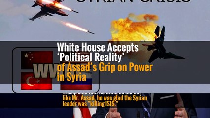 White House Accepts ‘Political Reality’ of Assad’s Grip on Power in Syria