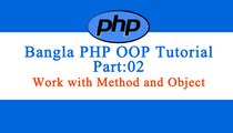 Bangla Object Oriented PHP :Part 02 (Work with Method and Object)