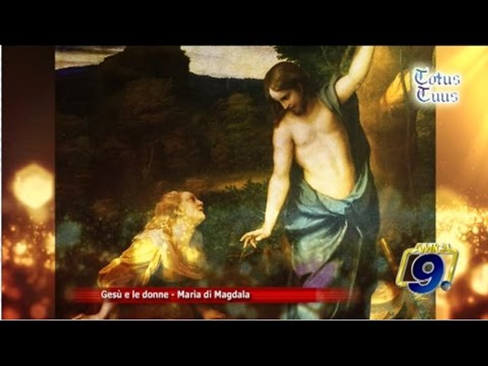 Totus Tuus | Gesù e le donne "Maria di Magdala"