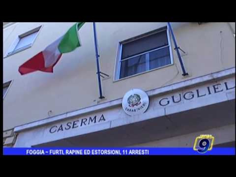 Foggia | Furti, rapine ed estorsioni: 11 arresti