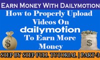 How to Properly Upload Videos On Dailymotion to Earn Money | Part-3