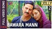 Bawara Mann - [Full Video Song] – Jolly LL.B 2 [2017] Song By Jubin Nautiyal & Neeti Mohan FT. Akshay Kumar & Huma Qureshi [FULL HD]