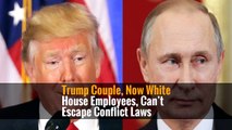 Trump Couple, Now White House Employees, Can’t Escape Conflict Laws -