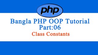 Bangla Object Oriented PHP: Part-06(Class Constants)