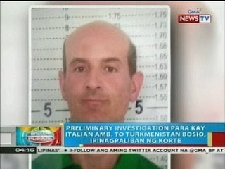 Preliminary investigation para kay Italian Amb. to Turkmenistan Bosio, ipinagpaliban ng korte