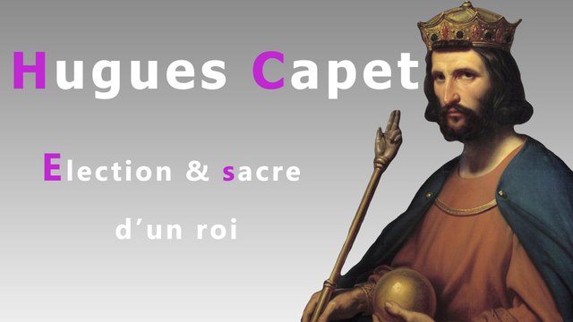 Hugues Capet : élection et sacre d'un roi