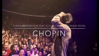 Furax Barbarossa feat Scylla / BLeL au CirQue Royal ( chopin )