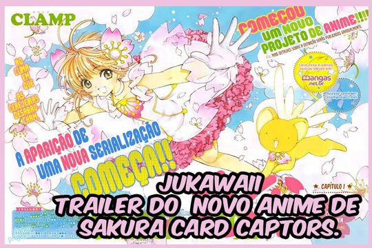 JUKAWAII - Trailer do novo anime de Sakura Card Captors.