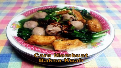 Resep dan Cara Memasak Bakso Kuah