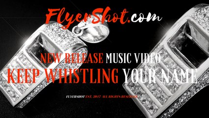 FLYERSHOT.com -  ALTERNATIVE POP NEW 2017 - KEEP WHISTLING YOUR NAME