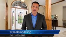 Titan Remodeling San Antonio Superb 5 Star Review by Anna M.