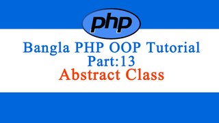 Bangla Object Oriented PHP : Part-13 (Abstract Class)