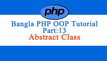 Bangla Object Oriented PHP : Part-13 (Abstract Class)