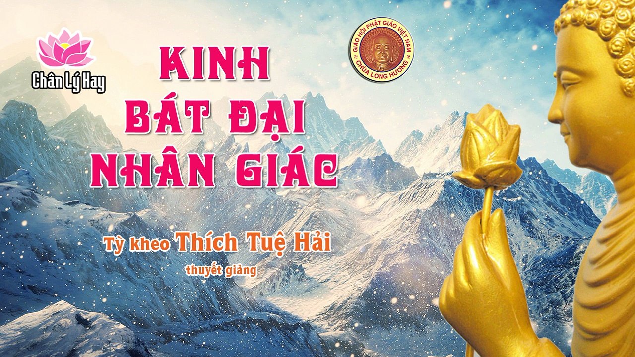 Kinh Bát Đại Nhân Giác 6 - Thầy Thích Tuệ Hải thuyết giảng