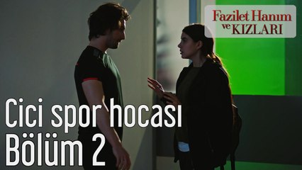 Fazilet Hanım ve Kızları 2. Bölüm Cici Spor Hocası