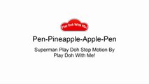PPAP Song(Pen Pineapple Apple Pen) Superman Cover PPAP asdSong _ Play Doh Stop Mot