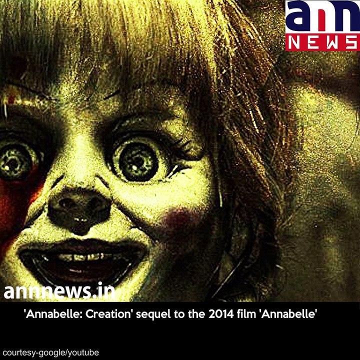 Trailer of horror film 'Annabelle 2' released #AnnNewsEntertainment
