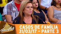 Casos de Família - 31.03.17 - Parte 3