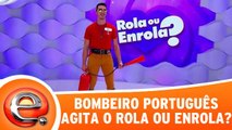 Bombeiro português agita o Rola ou Enrola